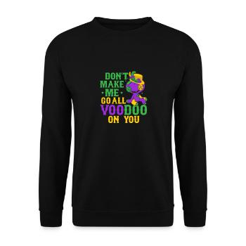 Don't Make Me Go All Voodoo On You Mardi Gras Carn - Unisex Pullover - Schwarz - Vorne - Alina (178cm) & Michal (187cm)