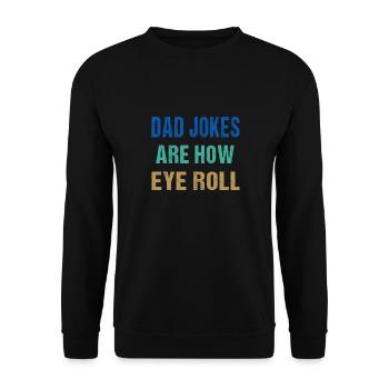Dad Jokes Are How Eye Roll Funny Father's Day - Unisex Sweatshirt - black - Front - Alina (178cm) & Michal (187cm)
