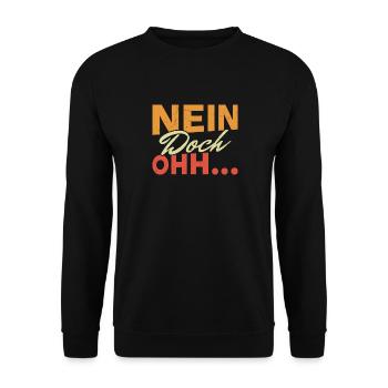 "Nein Doch Ohhh" Lustiger Sarkasmus Spruch - Unisex Pullover - Schwarz - Vorne - Alina (178cm) & Michal (187cm)