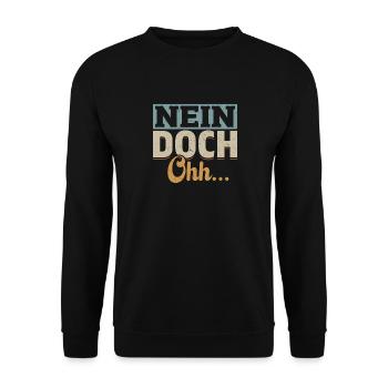 "Nein Doch Ohhh" Lustiger Sarkasmus Spruch - Unisex Pullover - Schwarz - Vorne - Alina (178cm) & Michal (187cm)