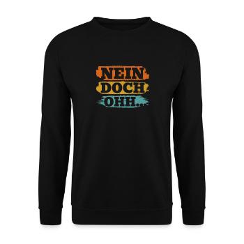 "Nein Doch Ohhh" Lustiger Sarkasmus Spruch - Unisex Pullover - Schwarz - Vorne - Alina (178cm) & Michal (187cm)