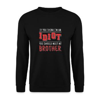 If you think I'm an idiot, you should - Unisex Sweatshirt - black - Front - Alina (178cm) & Michal (187cm)