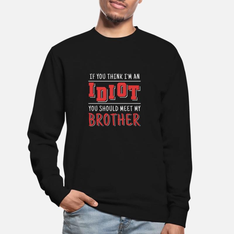 Wenn Du Denkst, Dass Ich Ein Idiot Bin, Solltest Unisex Pullover