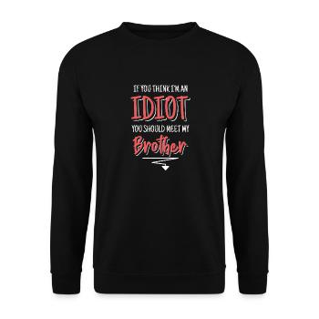 If you think I'm an idiot, you should - Unisex Sweatshirt - black - Front - Alina (178cm) & Michal (187cm)