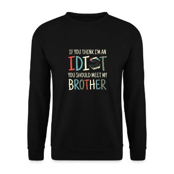 If you think I'm an idiot, you should - Unisex Sweatshirt - black - Front - Alina (178cm) & Michal (187cm)