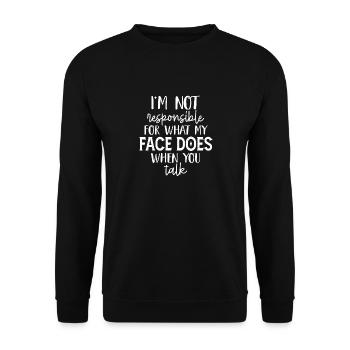 I'm Not Responsible For What My Face Does - Unisex Sweatshirt - black - Front - Alina (178cm) & Michal (187cm)