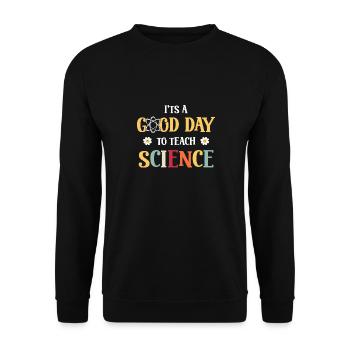 It's A Good Day Teach Science Teacher - Unisex Sweatshirt - black - Front - Alina (178cm) & Michal (187cm)
