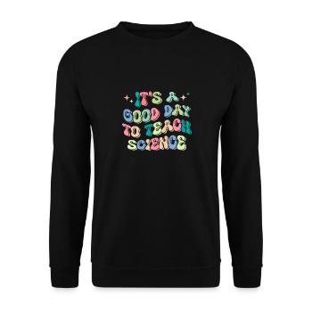 It's A Good Day Teach Science Teacher - Unisex Sweatshirt - black - Front - Alina (178cm) & Michal (187cm)