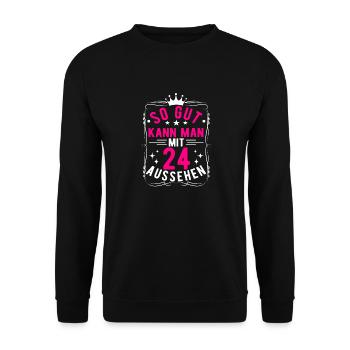 So Gut Kann Man Mit 24 Aussehen, 24. Geburtstag - Unisex Pullover - Schwarz - Vorne - Alina (178cm) & Michal (187cm)