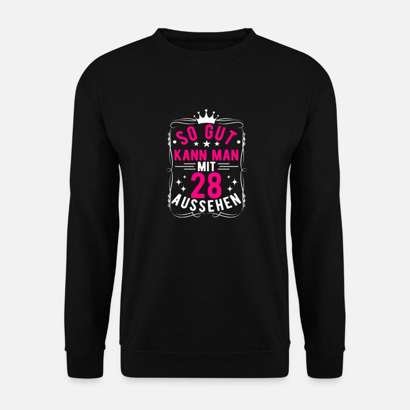 So Gut Kann Man Mit 28 Aussehen, 28. Geburtstag - Unisex Pullover - Schwarz