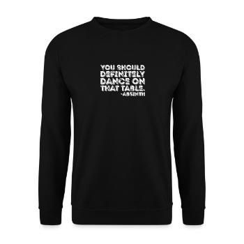 Du solltest auf jeden Fall auf diesem Tisch Absinth tanzen - Unisex Pullover - Schwarz - Vorne - Alina (178cm) & Michal (187cm)
