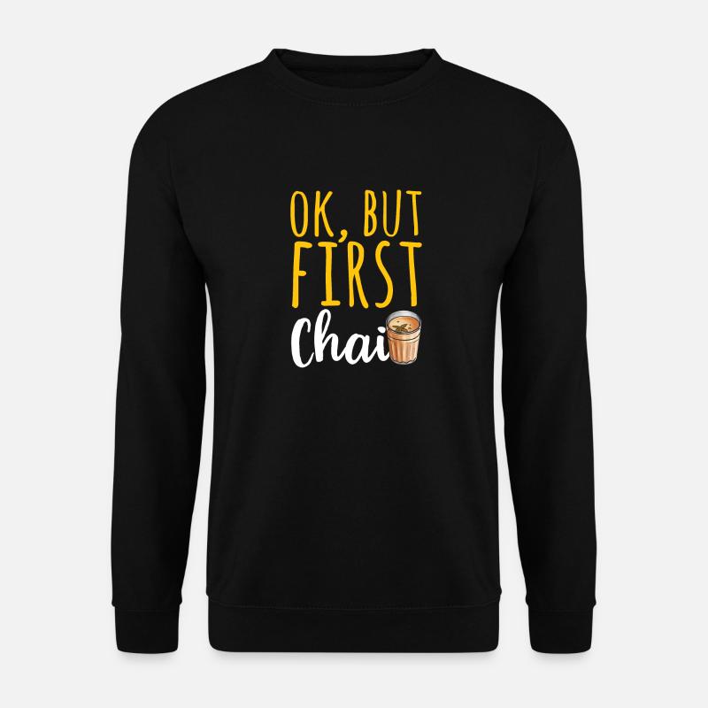 Chai Tea Masala Chai - Unisex Sweatshirt - black