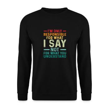 Je ne suis responsable que de ce que je dis, pas de ce que vous - Sweat-shirt Unisexe - noir - Devant - Alina (178cm) & Michal (187cm)