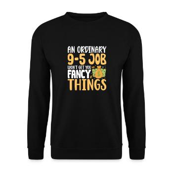 An Ordinary 9-5 Job Won't Get You Fancy Things - Unisex Sweatshirt - black - Front - Alina (178cm) & Michal (187cm)