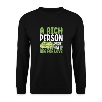 A Rich Person Doesn't Have To Beg For Love - Unisex Sweatshirt - black - Front - Alina (178cm) & Michal (187cm)