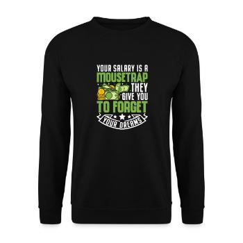 Your Salary Is A Mousetrap They Give You To Forget - Unisex Sweatshirt - black - Front - Alina (178cm) & Michal (187cm)