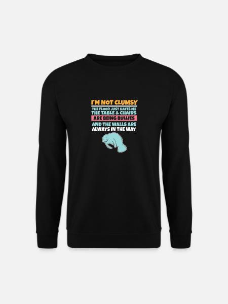 I'm Not Clumsy The Floor Hates Me Foolish Manatee - Unisex Pullover - Schwarz