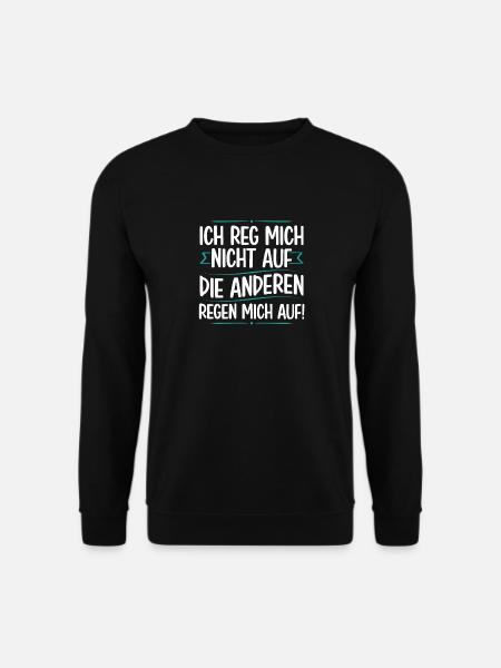 Ich Reg Mich Nicht Auf Die Anderen Regen Mich Auf - Unisex Pullover - Schwarz