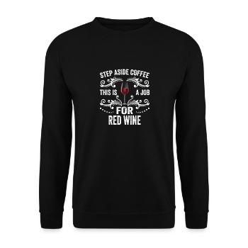 Step Aside Coffee This Is A Job For Red Wine Funny - Unisex Sweatshirt - black - Front - Alina (178cm) & Michal (187cm)