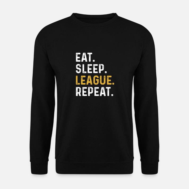 Eat Sleep League Repeat Sports Game Gaming Geschenk - Unisex Pullover - Schwarz