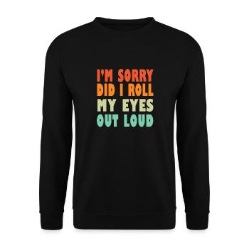 Je suis désolé ai-je levé les yeux au ciel drôle - Sweat-shirt Unisexe - noir - Devant - Alina (178cm) & Michal (187cm)