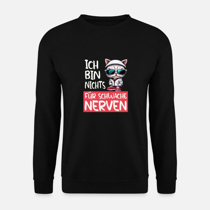 Ich bin Nix für Schwache Nerven - Lustige Katze - Unisex Pullover - Schwarz