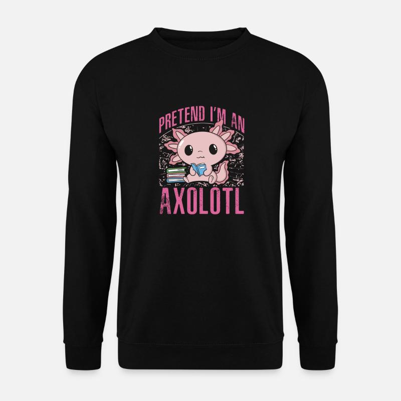 Fais semblant d’être un axolotl - Sweat-shirt Unisexe - noir