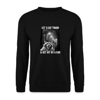 Lets eat Trash and get hit by a Car Waschbär - Unisex Pullover - Schwarz - Vorne - Alina (178cm) & Michal (187cm)