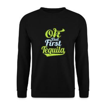 OK But First Tequila Lover T-Shirt Funny Alcohol - Unisex Sweatshirt - black - Front - Alina (178cm) & Michal (187cm)