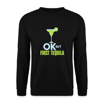 OK But First Tequila Drunk Lover T-Shirt Alcohol - Unisex Sweatshirt - black - Front - Alina (178cm) & Michal (187cm)