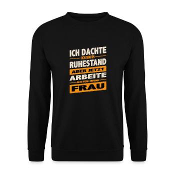 Dachte bin im Ruhestand jetzt arbeite ich für - Unisex Pullover - Schwarz - Vorne - Alina (178cm) & Michal (187cm)