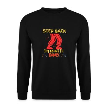 Step back I'm going to dance - Unisex Sweatshirt - black - Front - Alina (178cm) & Michal (187cm)