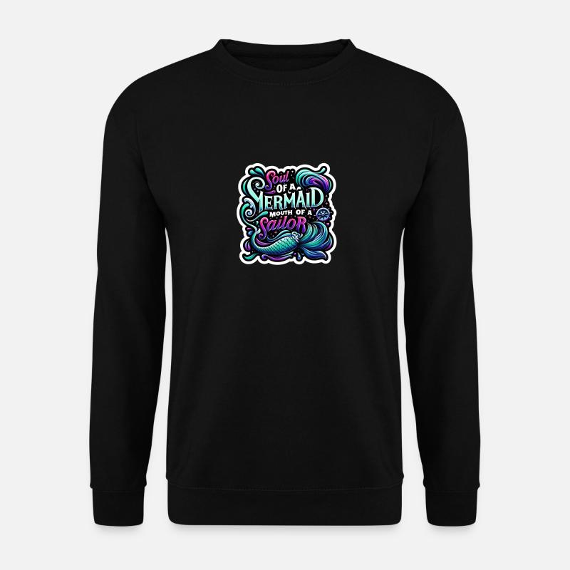 Âme d’une sirène, bouche d’un marin - Sweat-shirt Unisexe - noir