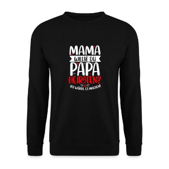 Mama Willst Du Papa Heiraten, Heiratsantrag - Unisex Pullover - Schwarz - Vorne - Alina (178cm) & Michal (187cm)