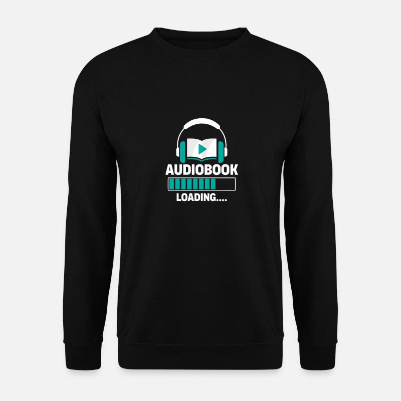Silence Please: Audiobook Loading... - Unisex Sweatshirt - black
