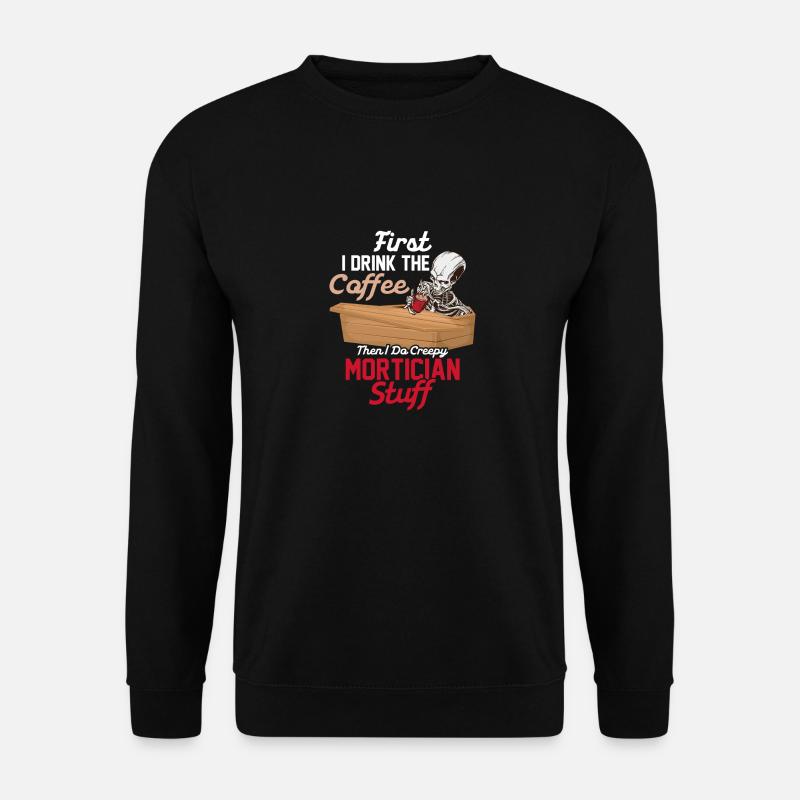 I Do Creepy Mortician Stuff Mortuary Coffin - Unisex Pullover - Schwarz