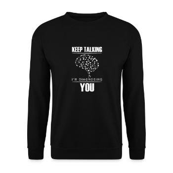 Stop talking, I'll give you a diagnosis - Unisex Sweatshirt - black - Front - Alina (178cm) & Michal (187cm)
