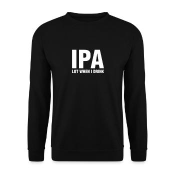 IPA Lot When I Drink T-Shirt - Funny Alcohol Drink - Unisex Sweatshirt - black - Front - Alina (178cm) & Michal (187cm)