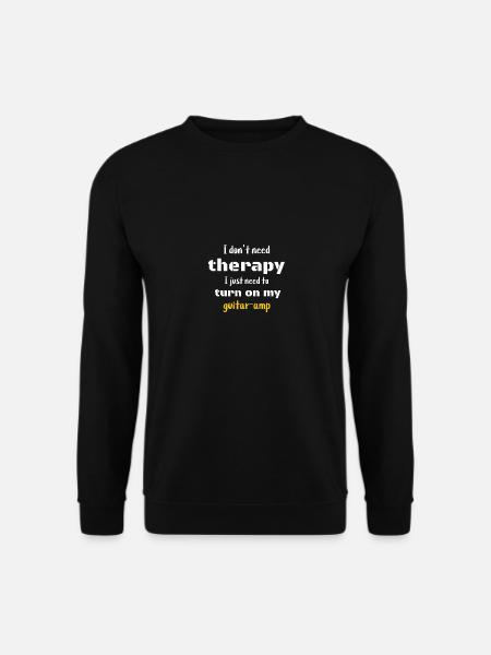 I don't need therapy - Unisex Pullover - Schwarz