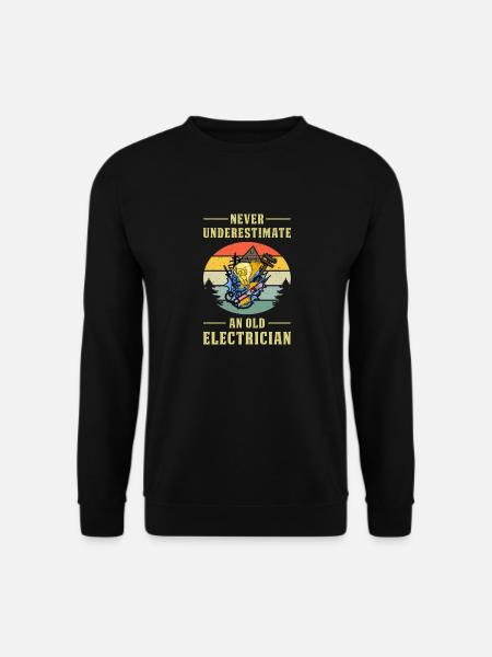Never underestimate an old electrician - Unisex Sweatshirt - black