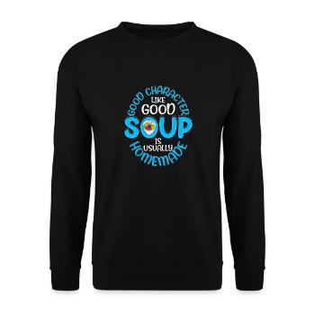 Good Character Like Good Soup Is Usually Homemade - Unisex Sweatshirt - black - Front - Alina (178cm) & Michal (187cm)