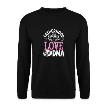 Fatherhood Requieres Love Not DNA Bonus Dad Stepfa - Unisex Pullover - Schwarz - Vorne - Alina (178cm) & Michal (187cm)