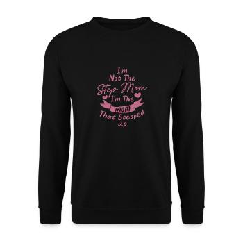 I'm Not The Step Mom I'm The Mom That Stepped Up B - Unisex Sweatshirt - black - Front - Alina (178cm) & Michal (187cm)
