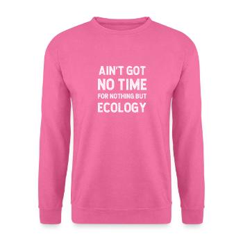 Drôle d’écologie La conservation n’a pas le temps de - Sweat-shirt Unisexe - rose - Devant