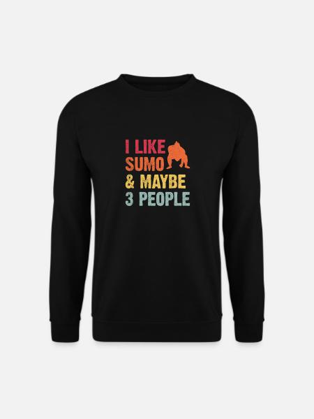 I like Sumo and maybe 3 People - Unisex Sweatshirt - black