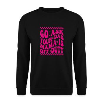 Groovy Go Ask Your Dad Mama Is Off Duty Funny Moth - Unisex Sweatshirt - black - Front - Alina (178cm) & Michal (187cm)