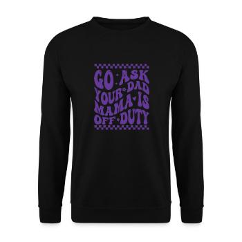 Groovy Go Ask Your Dad Mama Is Off Duty Funny Moth - Unisex Sweatshirt - black - Front - Alina (178cm) & Michal (187cm)