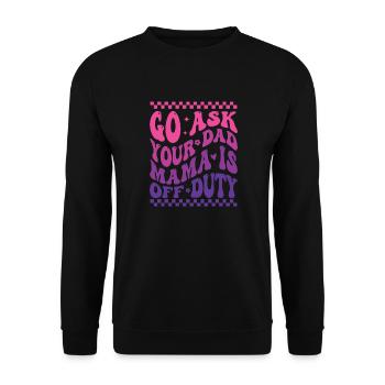 Groovy Go Ask Your Dad Mama Is Off Duty Funny Moth - Unisex Sweatshirt - black - Front - Alina (178cm) & Michal (187cm)