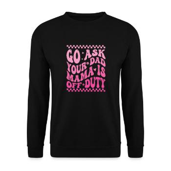 Groovy Go Ask Your Dad Mama Is Off Duty Funny Moth - Unisex Sweatshirt - black - Front - Alina (178cm) & Michal (187cm)