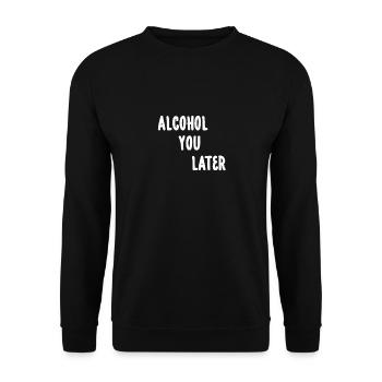 Alcohol You Later T-Shirt - Funny Call You Later - Unisex Sweatshirt - black - Front - Alina (178cm) & Michal (187cm)